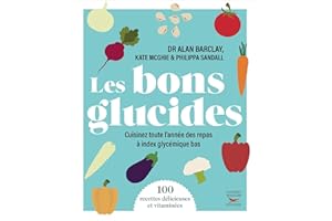 Les bons glucides - Cuisinez toute l'année des repas à index glycémique bas (French Edition)
