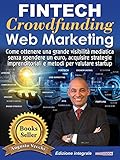 Fintech, Crowdfunding, Web Marketing (Ed. Integrale): Come ottenere una grande visibilità mediatica by Augusto Vecchi, Luana Leonini