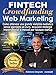 Fintech, Crowdfunding, Web Marketing (Ed. Integrale): Come ottenere una grande visibilità mediatica by Augusto Vecchi, Luana Leonini