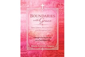 BOUNDARIES with Grace: Holy Limits, Healthy Love, and Steadfast Life (A Biblically Focused Devotional Study with a Mental Wel