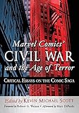 Marvel Comics' Civil War and the Age of Terror: Critical Essays on the Comic Saga by Kevin Michael Scott, Foreword by Robert G. Weiner