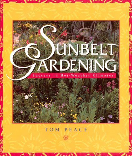 Sunbelt Gardening: Success in Hot-Weather Climates