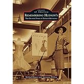 Remembering Hudson's: The Grand Dame of Detroit Retailing (Images of America)