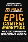 Epic Content Marketing: How to Tell a Different Story, Break through the Clutter, and Win More Customers by Marketing…