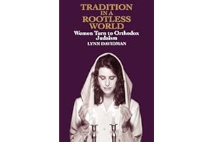 Tradition in a Rootless World: Women Turn to Orthodox Judaism