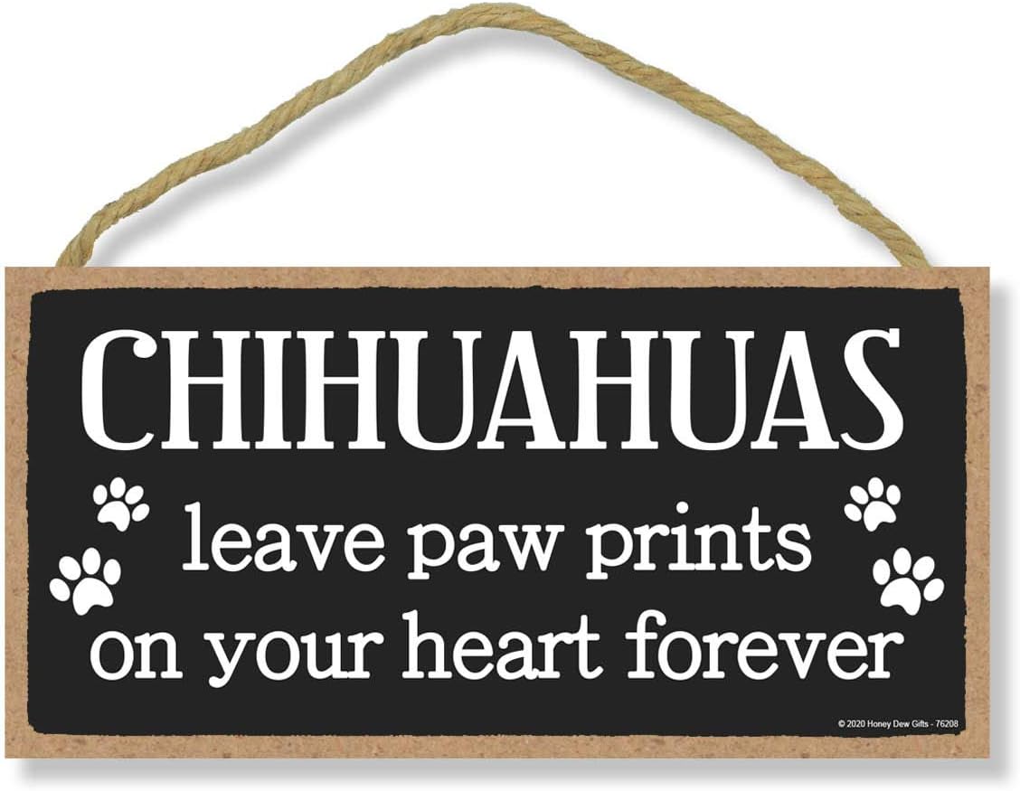 Honey Dew Gifts Chihuahuas Leave Paw Prints, Wooden Pet Memorial Home Decor, Decorative Dog Bereavement Wall Sign, 5 Inches by 10 Inches