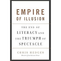Empire of Illusion: The End of Literacy and the Triumph of Spectacle book cover Empire of Illusion: The End of Literacy and the Triumph of Spectacle book cover
