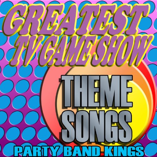 Greatest TV Game Show Theme Songs by Party Hit Kings on Amazon Music