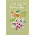 Companioning the Grieving Child: A Soulful Guide for Caregivers (The Companioning Series)