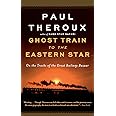 Ghost Train to the Eastern Star: On the Tracks of the Great Railway Bazaar