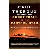 Ghost Train to the Eastern Star: On the Tracks of the Great Railway Bazaar