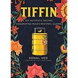Tiffin: 500 Authentic Recipes Celebrating India's Regional Cuisine