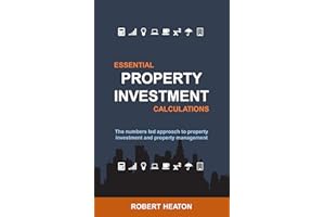 Essential Property Investment Calculations: The numbers led approach to property investment and property management