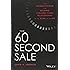 The 60 Second Sale: The Ultimate System for Building Lifelong Client Relationships in the Blink of an Eye