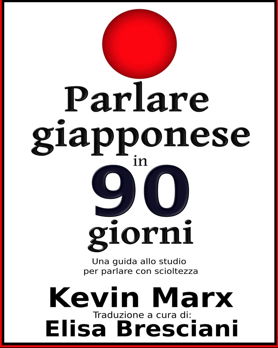 Parlare giapponese in 90 giorni: Una guida allo studio per parlare con scioltezza (Italian Edition): Marx, Kevin, Bresciani, Elisa: 9781698150512: Amazon.com: Books