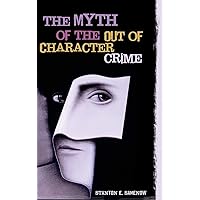 The Myth of the Out of Character Crime