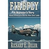 Firefly: A Skyraider's Story About America's Secret War Over Laos