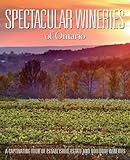 Spectacular Wineries of Ontario: A Captivating Tour of Established, Estate and Boutique Wineries (Spectacular Wineries series) by 