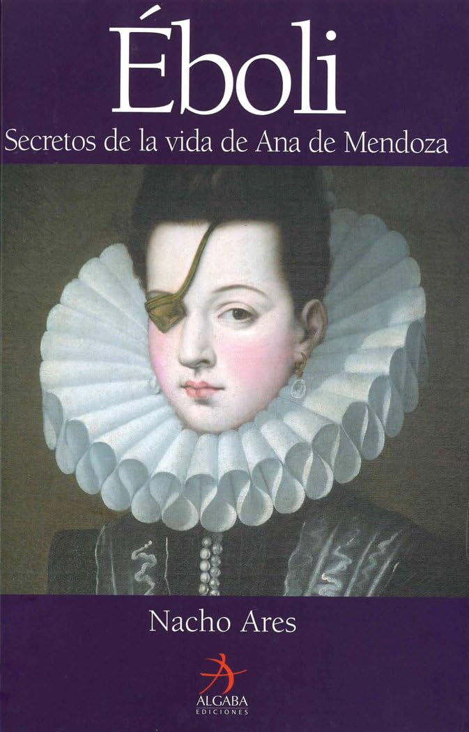 Portada de Eboli. Secretos De La Vida De Ana De Mendoza