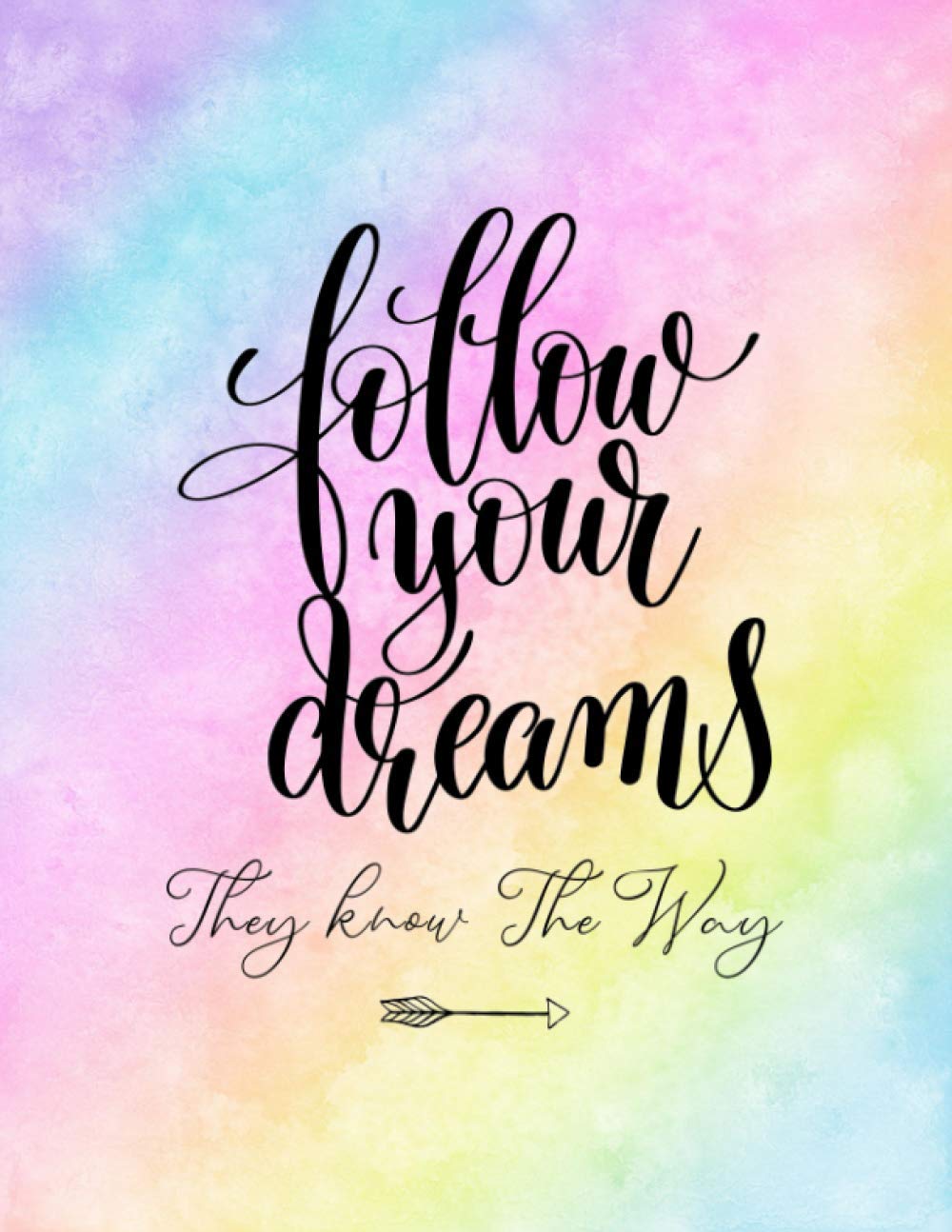 Follow Your Dreams - They Know The Way: Lined Inspirational Journal - Notebook to Write In for Women & Teenage Girls | Motivational Quotes