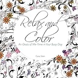 Relax and Color: An Oasis of Me-Time in Your Busy Day (Adult Coloring Books for Personal Growth) (Volume 1) by 