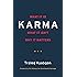 Karma: What It Is, What It Isn't, Why It Matters
