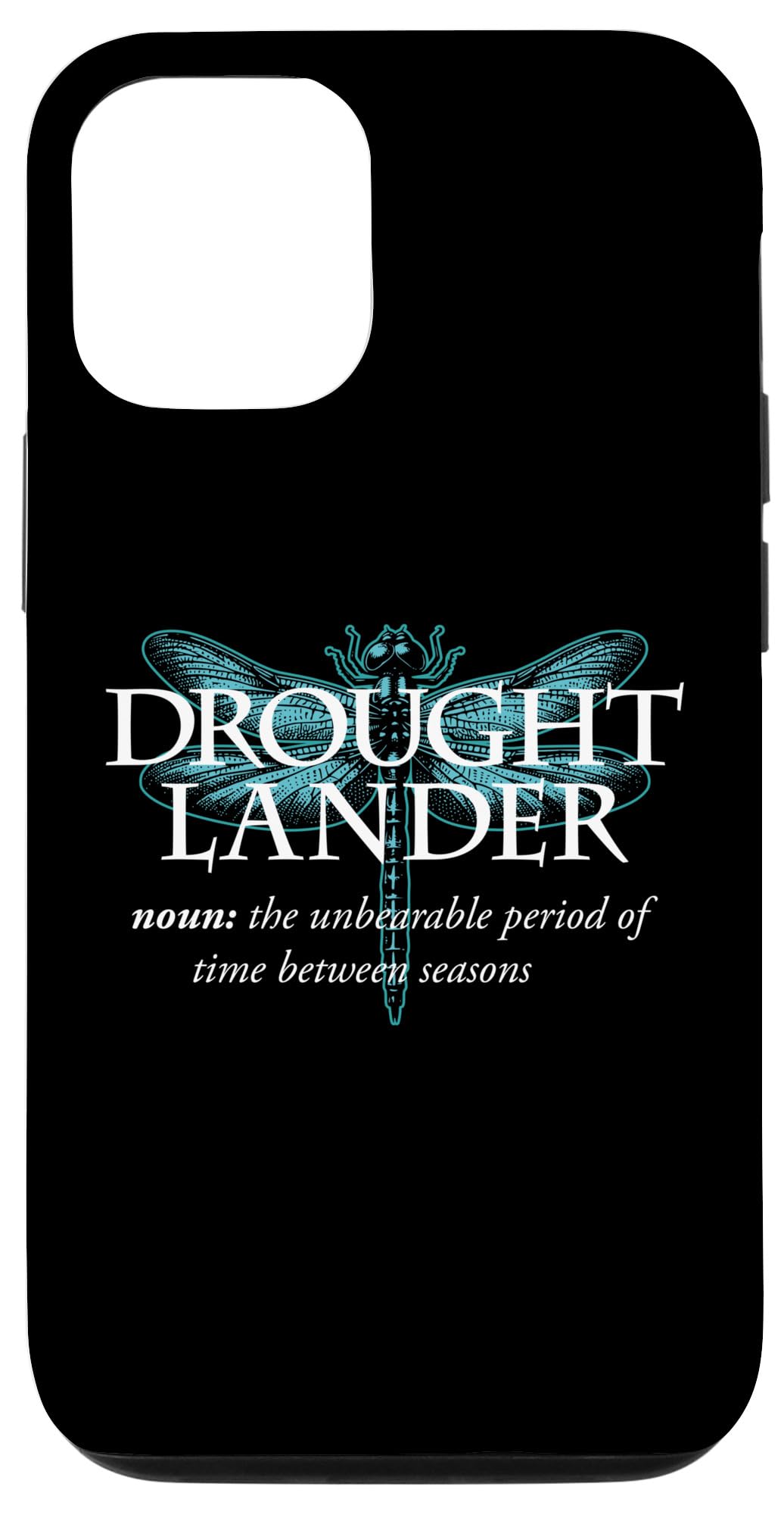 iPhone 13 Droughtlander The Unbearable Time Between Seasons Funny Case