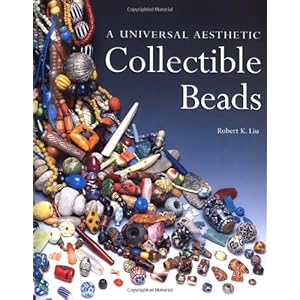 Collectible Beads: A Universal Aesthetic (Beadwork Books)
