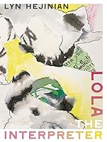 Lola the Interpreter (Wesleyan Poetry Series)