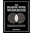 The Shadow Work Workbook: A Life-Changing Guide to Integrate Your Shadow Self, Release Emotional Blocks and Heal Your Inner Child