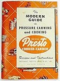 The Modern Guide to Pressure Canning and Cooking Presto Cooker Canner by