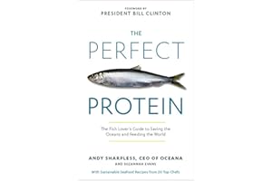 The Perfect Protein: The Fish Lover's Guide to Saving the Oceans and Feeding the World