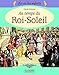 La vie des enfants au temps du Roi-Soleil (French Edition) by 