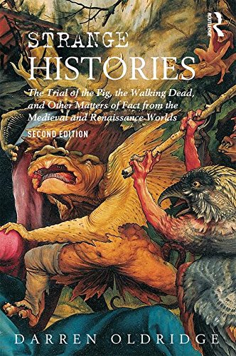 "Strange Histories - The Trial of the Pig, the Walking Dead, and Other Matters of Fact from the Medieval and Renaissance Worlds" av Darren Oldridge