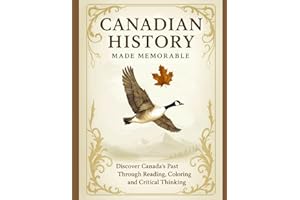 Canadian History Made Memorable: Discover Canada's Past Through Reading, Coloring and Critical Thinking