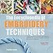 Encyclopedia of Embroidery Techniques, The: A unique visual directory of all the major embroidery techniques, plus inspirational examples of traditional and innovative finished work by 