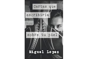 Cartas que escribiría sobre tu piel (Prosa Poética) (Cartas Nocturnas) (Spanish Edition)