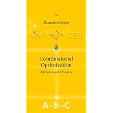 Combinatorial Optimization: Polyhedra and Efficiency