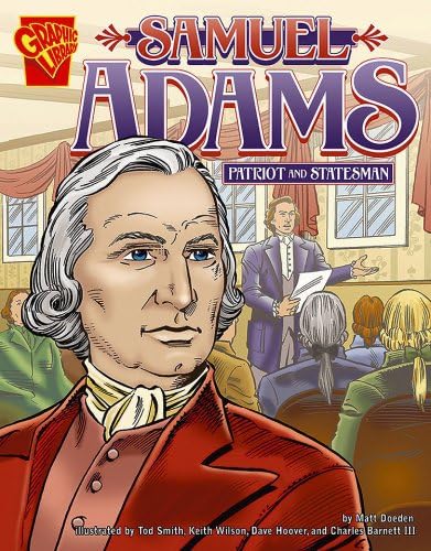 Samuel Adams: Patriot and Statesman (Graphic Biographies series) (Graphic Library: Biographies)