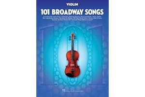 101 Broadway Songs for Violin – Instrumental Folio | Sheet Music for Solo Violin | Includes Defying Gravity, Memory, The Music of the Night, Edelweiss, Seasons of Love, and More