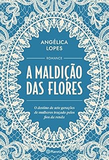 Livro A maldição das flores: O destino de sete gerações de mulheres traçado pelos fios da renda