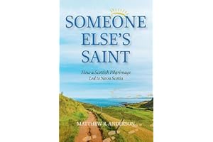 Someone Else's Saint: How a Scottish Pilgrimage Led to Nova Scotia