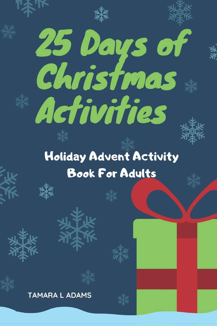 25 Days Of Christmas Activities Holiday Advent Activity Book For Adults Adams Tamara L Amazon Com Books