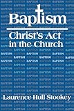 Baptism: Christ's Act in the Church by