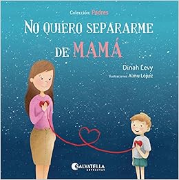 Livres Couvertures de No quiero separarme de mamá: Padres 1 (Español) Tapa blanda – 15 julio 2017