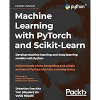 Machine Learning with PyTorch and Scikit-Learn: Develop machine learning and deep learning models with Python
