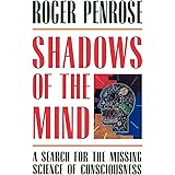 Shadows of the Mind: A Search for the Missing Science of Consciousness