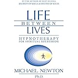 Life Between Lives: Hypnotherapy for Spiritual Regression