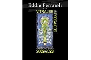 Vitrales & Mosaicos: Stained Glass & Mosaics 2002-2023