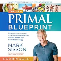 The New Primal Blueprint: Reprogram Your Genes for Effortless Weight Loss, Vibrant Health and Boundless Energy The New Primal Blueprint: Reprogram Your Genes for Effortless Weight Loss, Vibrant Health and Boundless Energy